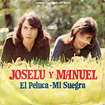 JOSELU Y MANUEL / El Peluca / Mi Suegra